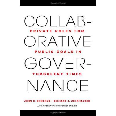 Collaborative Governance: Private Roles for Public Goals in Turbulent Times - [Version Originale]