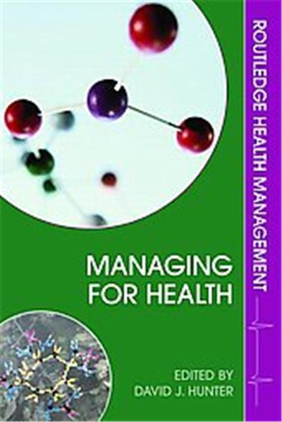 Managing for Health, Routledge Health Managemen