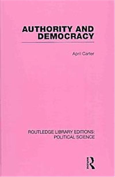 Authority and Democracy, Routledge Library Editions: political Science