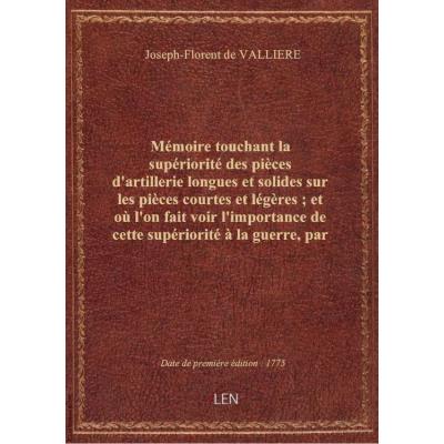 Mémoire touchant la supériorité des pièces d'artillerie longues et solides sur les pièces courtes et