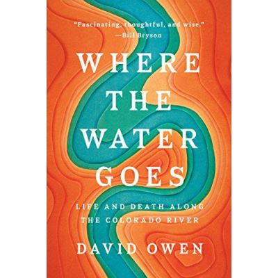 Where the Water Goes : Life and Death Along the Colorado River - [Version Originale]