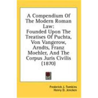 A Compendium of the Modern Roman Law: Founded Upon the Treatises of ...