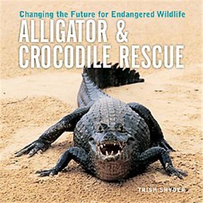 Alligator And Crocodile Rescue, Firefly Animal Rescue Series