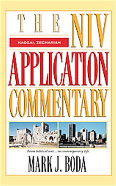 Haggai, Zechariah The NIV Applications Commentary, Niv Application Commentary Series