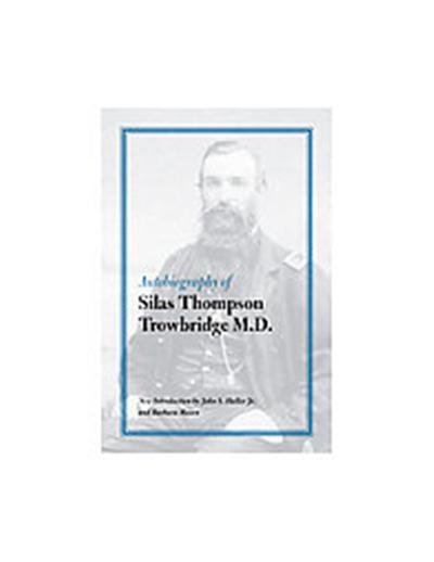 Autobiography Of Silas Thompson Trowbridge M.D., Shawnee Classics