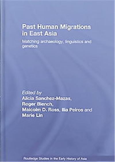 Past Human Migrations in East Asia, Routledge Studies in the Early History If Asia