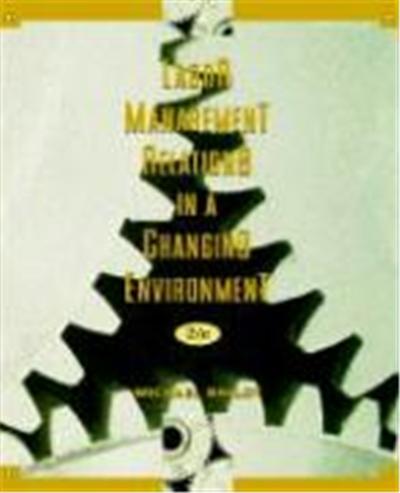Labor-Management Relations in a Changing Environment, Wiley Series in Management
