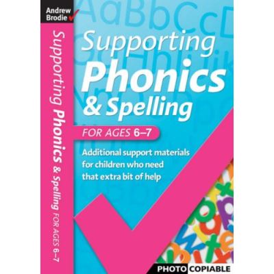 Supporting Phonics and Spelling: For Ages 6-7 (Supporting Phonics and Spelling)
