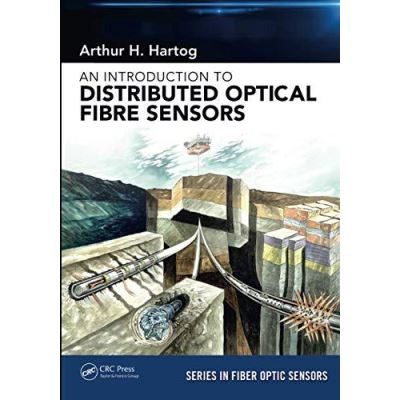 An Introduction to Distributed Optical Fibre Sensors (Series in Fiber Optic Sensors) - [Version Originale]