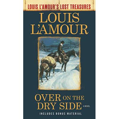 Over on the Dry Side: A Novel (Louis L'Amour's Lost Treasures) - [Version Originale]