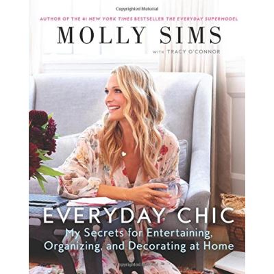 Everyday Chic: My Secrets for Entertaining, Organizing, and Decorating at Home - [Version Originale]