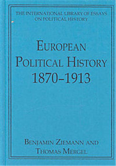 European Political History 1870-1913, The International Library of Essays on Political History