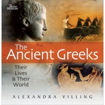 The Ancient Greeks - Their Lives and Their World - Hardback - 2010 - 1