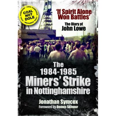 The 1984/85 Miners Strike in Nottinghamshire Jonathan Symcox