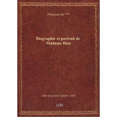Biographie et portrait de Madame Hess / par la Princesse de ***