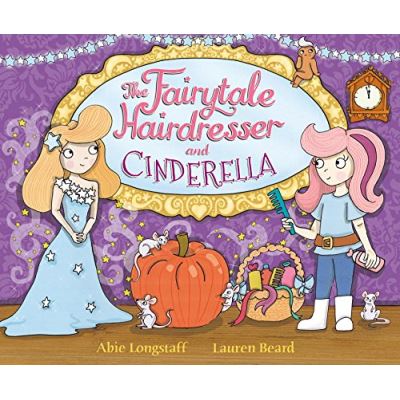 The Fairytale Hairdresser and Cinderella Abie Longstaff