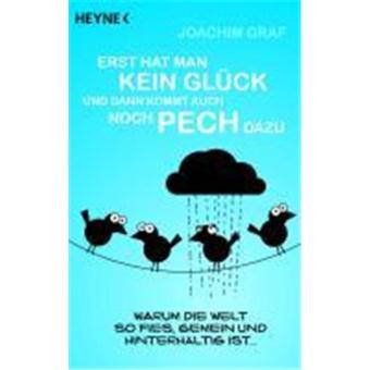 Erst hat man kein Glück, und dann kommt auch noch Pech dazu broché