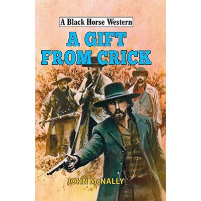 A Gift From Crick (A Black Horse Western) - [Version Originale]