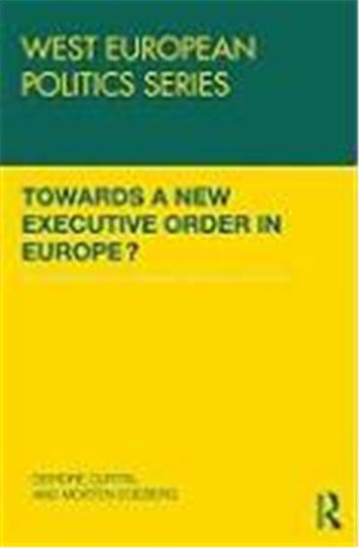 Towards a New Executive Order in Europe?, West European Politics Series