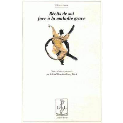 Récits De Soi Face À La Maladie Grave