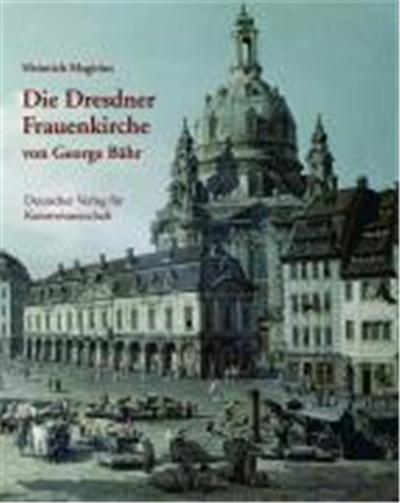 Die Dresdner Frauenkirche Von Georg Bahr,  Denkmèaler Deutscher Kunst