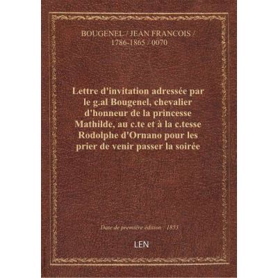 Lettre d'invitation adressée par le g.al Bougenel, chevalier d'honneur de la princesse Mathilde, au