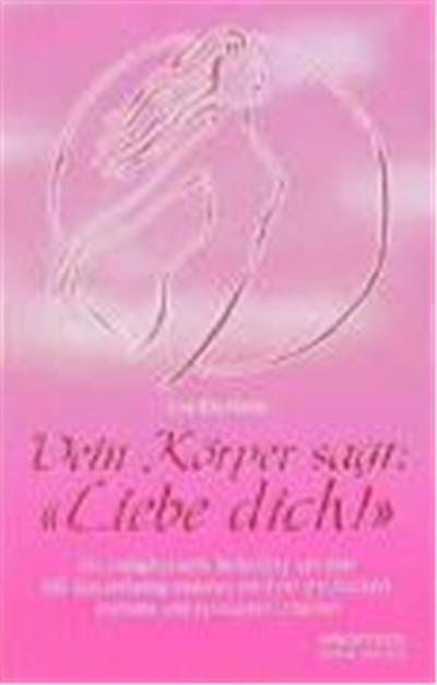 Dein Körper sagt: Liebe dich!
