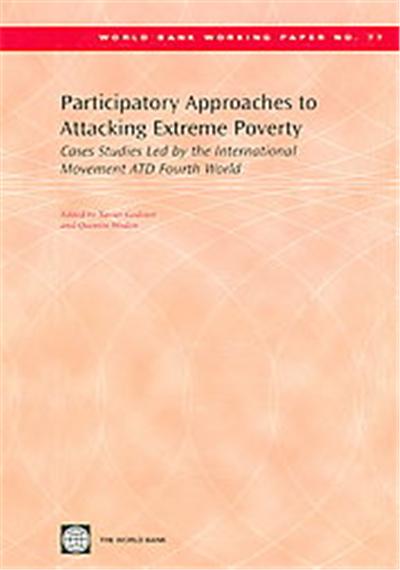 Participatory Approaches to Attacking Extreme Poverty, World Bank Working Papers
