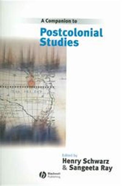 A Companion To Postcolonial Studies, Blackwell Companions in Cultural Studies