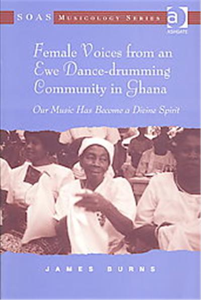 Female Voices from an Ewe Dance-drumming Community in Ghana, Soas Musicology Series