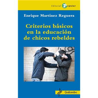 Criterios básicos  en la educación  de chicos rebeldes