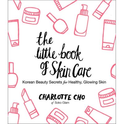 The Little Book Of Skin Care: Korean Beauty Secrets For Healthy, Glowing Skin (Hardcover)