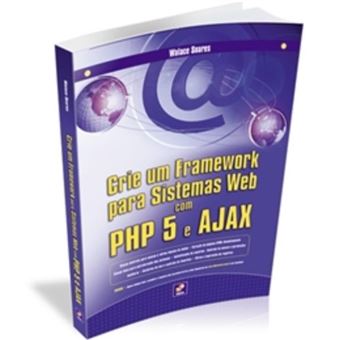 CRIE UM FRAMEWORK PARA SISTEMAS WEB - SOLARES, WALACE - Compra Livros ...