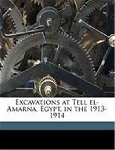 Excavations at Tell El-Amarna, Egypt, in the 1913-1914