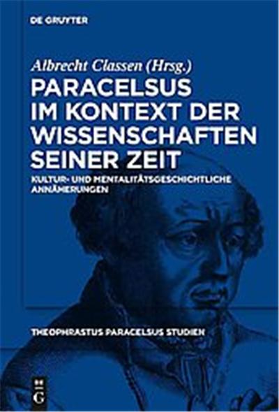 Paracelsus Im Kontext Der Wissenschaften Seiner Zeir, Theophrastus Paracelsus Studien