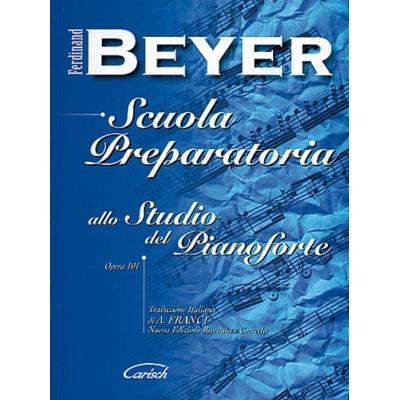 Méthodes et pédagogie CARISCH BEYER FERDINAND - SCUOLA PREPARATORIA OP.101 - PIANO Piano
