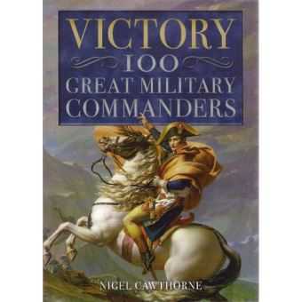 Victory: 100 Great Military Commanders - [Livre en VO] - 1