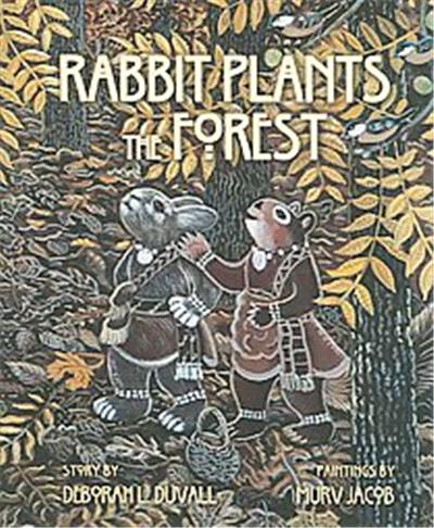 Rabbit Plants the Forest, Duvall, Deborah L., Grandmother Stories, V. 8.