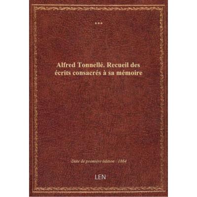 Alfred Tonnellé. Recueil des écrits consacrés à sa mémoire