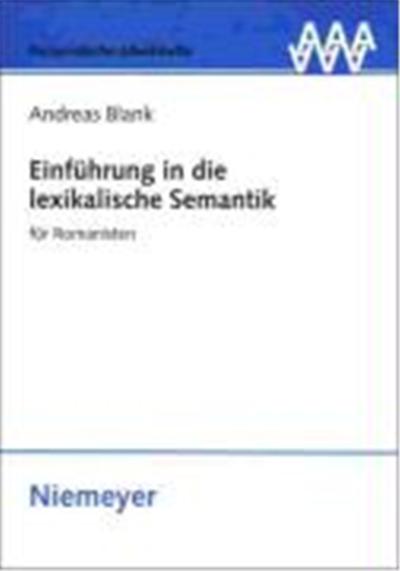 Einfuhrung in Die Lexikalische Semantik Fur Romanisten,  Romanistische Arbeitshefte