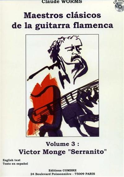 Maestro Classicos De La Guitarra Flamenca Vol.3 : Serranito Transcriptions Et Arrangement Par Claude Worms + Cd