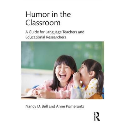 Humor In The Classroom: A Guide For Language Teachers And Educational Researchers (Paperback)