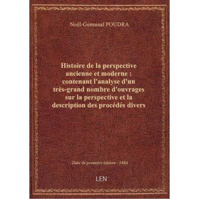 Histoire de la perspective ancienne et moderne : contenant l'analyse d'un très-grand nombre d'ouvrag