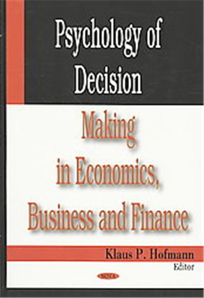 Psychology of Decision Making in Economics, Business and Finance