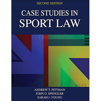 Case Studies in Sport Law 2nd Edition - [Version Originale]