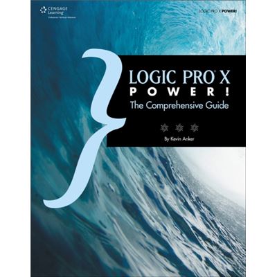 Logic Pro X Power!: The Comprehensive Guide (Paperback)