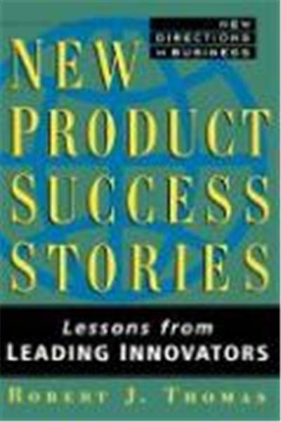 New Product Success Stories: Lessons from Leading Innovators