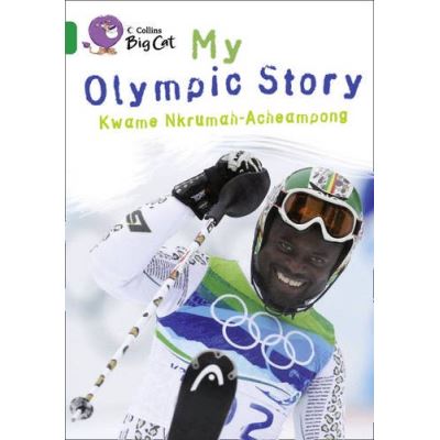 Collins Big Cat My Olympic Story Kwame N. Acheampong