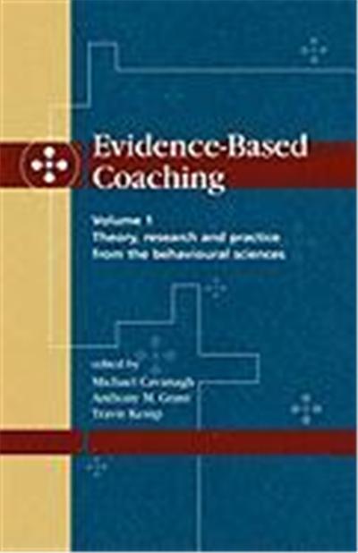 Evidence-Based Coaching Volume 1: Theory, Research and Practice from the Behavioural Sciences