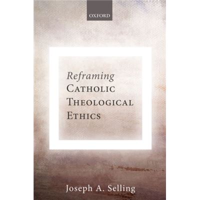 Reframing Catholic Theological Ethics Pa